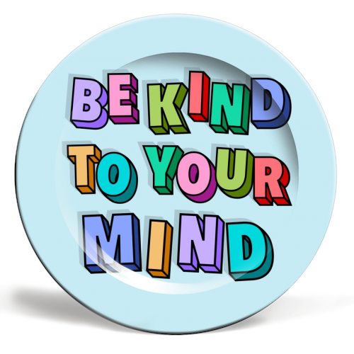 Be kind to your mind 3d letters - ceramic dinner plate by The Girl Next Draw