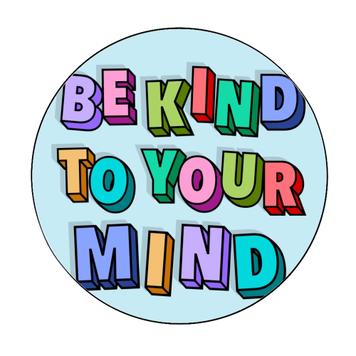 Be kind to your mind 3d letters - Circle Sticker by The Girl Next Draw