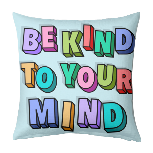 Be kind to your mind 3d letters - designed cushion by The Girl Next Draw