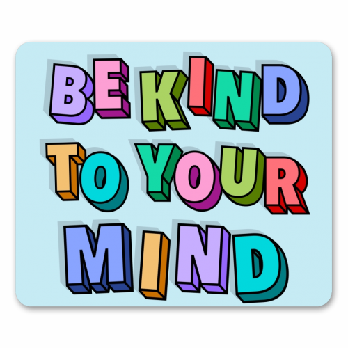 Be kind to your mind 3d letters - mouse mat by The Girl Next Draw