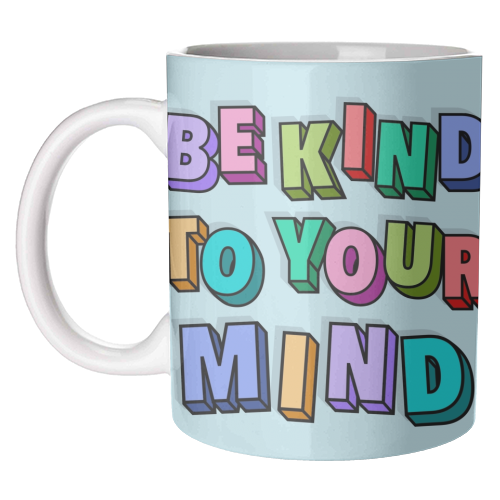 Be kind to your mind 3d letters - unique mug by The Girl Next Draw