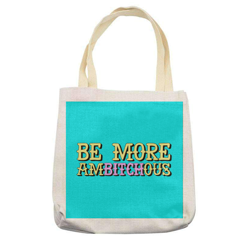 Be More Ambitchous - printed canvas tote bag by AbiGoLucky