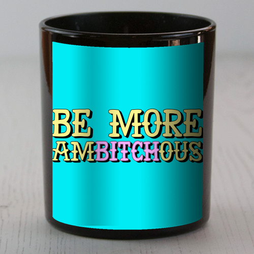 Be More Ambitchous - scented candle by AbiGoLucky