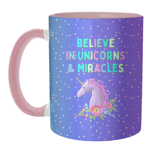 Believe in Unicorns and Miracles - unique mug by Nida Designs