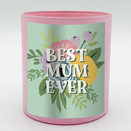 Best Mum Ever Floral - scented candle by Giddy Kipper