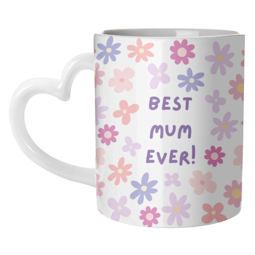 Best Mum Ever - Happy Mother's Day! - unique mug by Lilly Rose