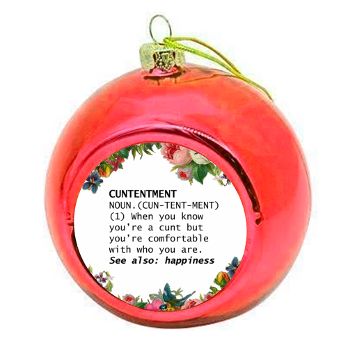 CUNTENTMENT - colourful christmas bauble by Wallace Elizabeth