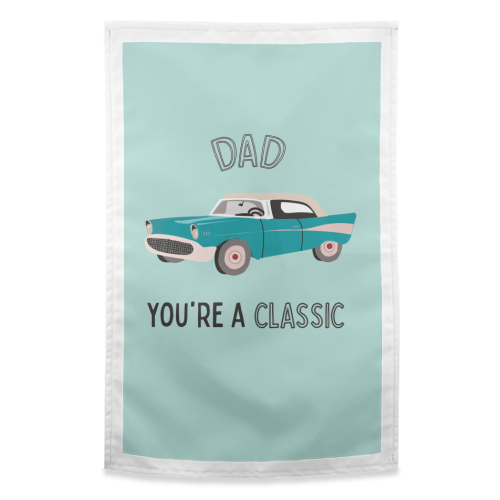 Dad You're A Classic - funny tea towel by Laura Lonsdale