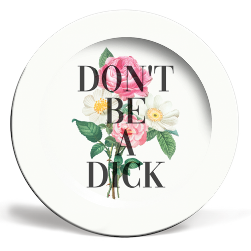 Don't Be A Dick - ceramic dinner plate by The 13 Prints