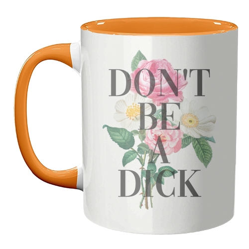 Don't Be A Dick - unique mug by The 13 Prints