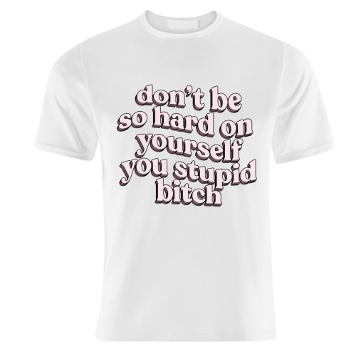 Don't Be So Hard On Yourself - unique t shirt by Pink and Pip