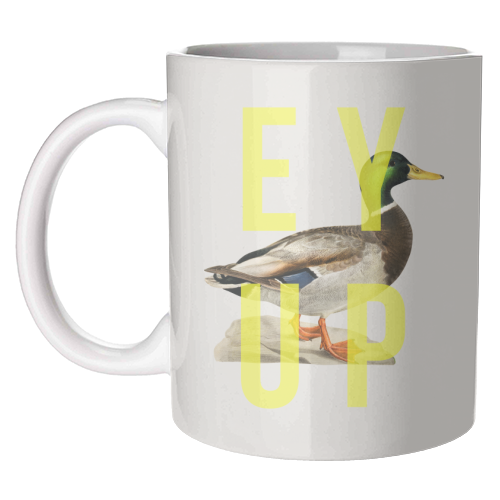 Ey Up Duck - unique mug by The 13 Prints