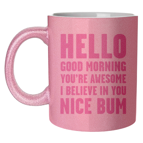 Hello Good Morning  You're Awesome Nice Bum Pink Art Print - unique mug by Move Studio