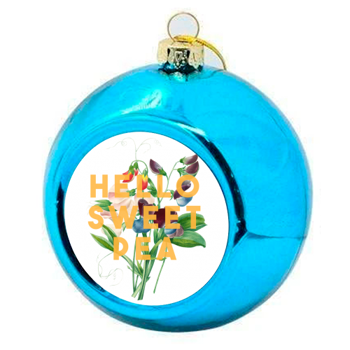 Hello Sweet Pea - colourful christmas bauble by The 13 Prints