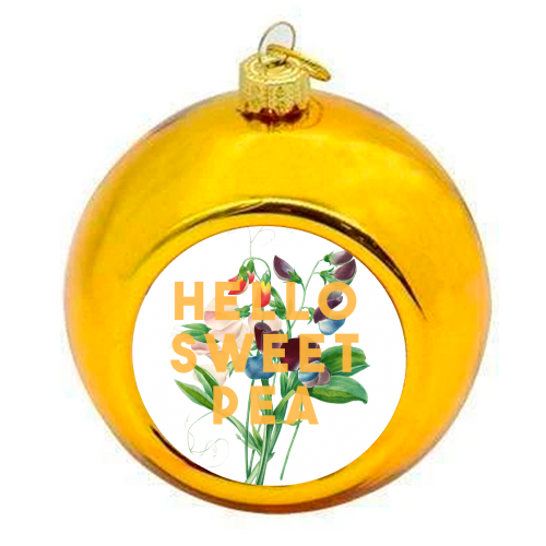 Hello Sweet Pea - colourful christmas bauble by The 13 Prints