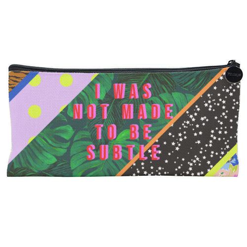 I WAS NOT MADE TO BE SUBTLE - flat pencil case by PEARL & CLOVER