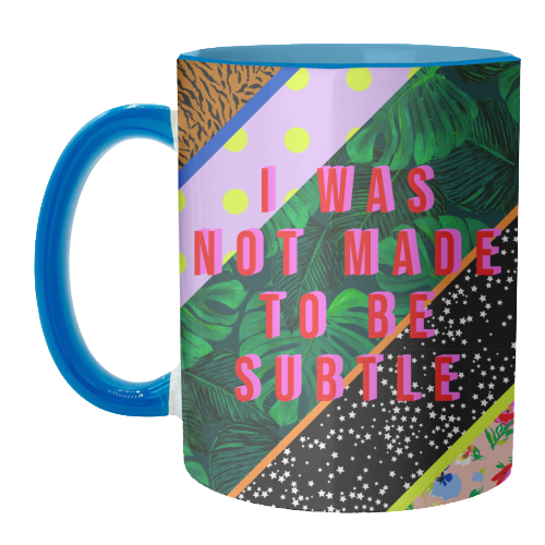 I WAS NOT MADE TO BE SUBTLE - unique mug by PEARL & CLOVER