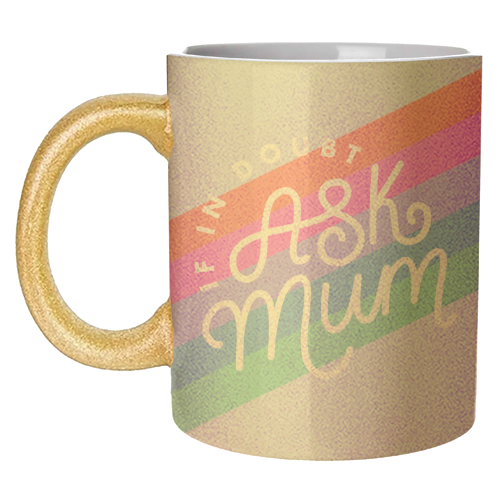 If In Doubt, Ask Mum - unique mug by Natalie Rodrigues