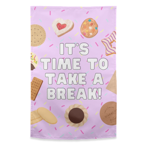 It's Time To Take A Break - funny tea towel by Lilly Rose