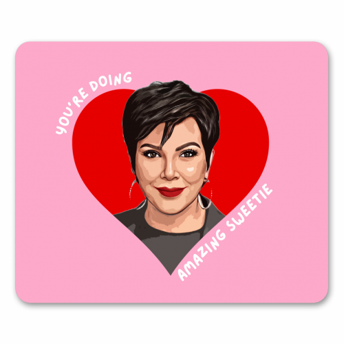 Kris - You're Doing Great Sweetie - mouse mat by DOLLY WOLFE