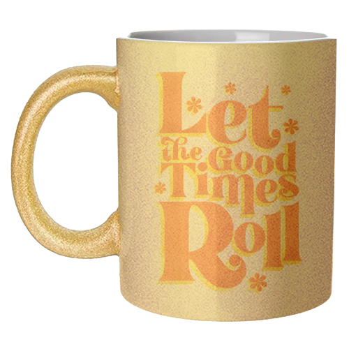 Let the good times roll - retro type - unique mug by Ania Wieclaw