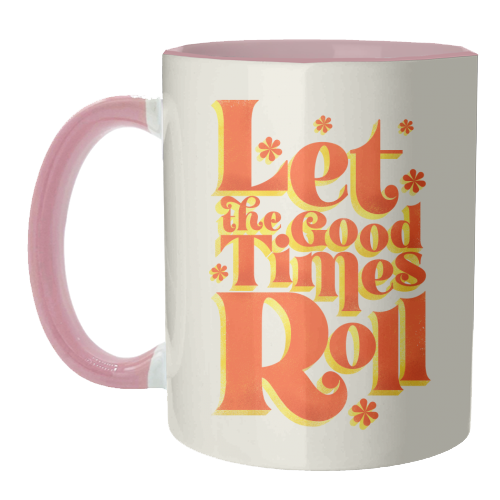 Let the good times roll - retro type - unique mug by Ania Wieclaw