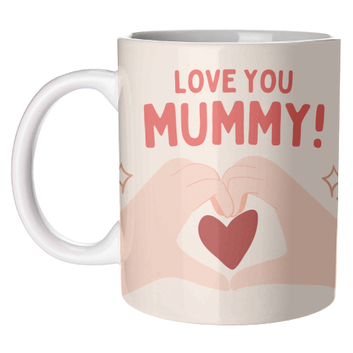 Love you Mummy! - unique mug by Lilly Rose