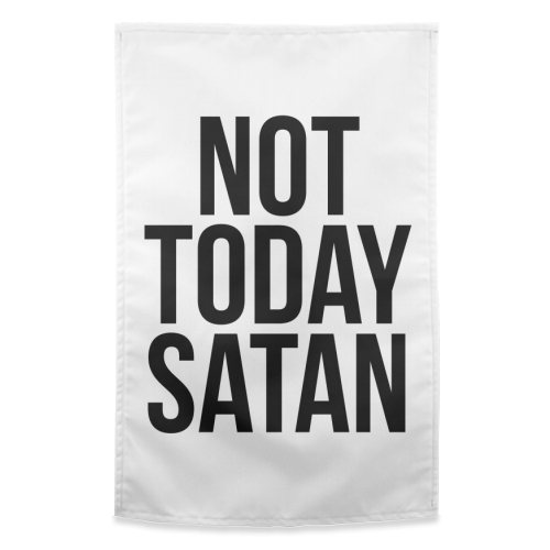 Not Today Satan - funny tea towel by Toni Scott