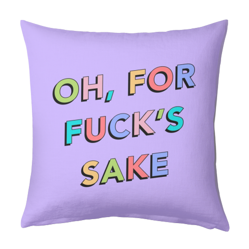 Oh for fucks sake - designed cushion by The Girl Next Draw