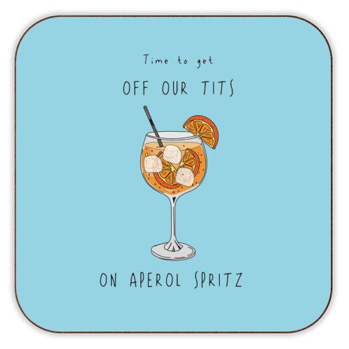 Time To Get Off Our Tits On Aperol Spritz - personalised beer coaster by Laura Lonsdale