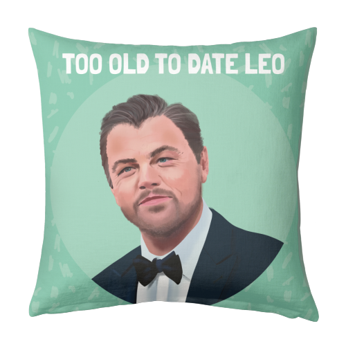 Too Old to Date Leo - designed cushion by AbiGoLucky