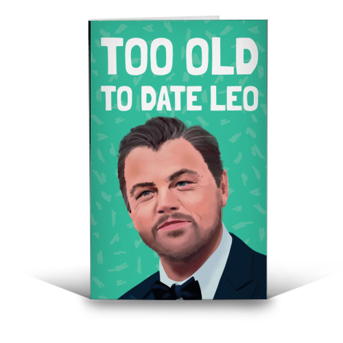 Too Old to Date Leo - funny greeting card by AbiGoLucky