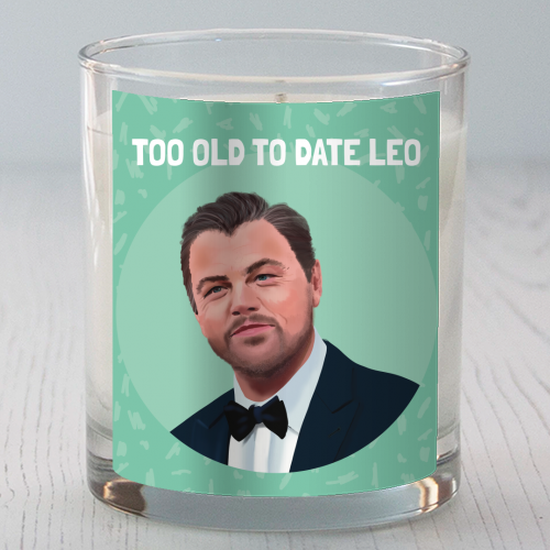 Too Old to Date Leo - scented candle by AbiGoLucky