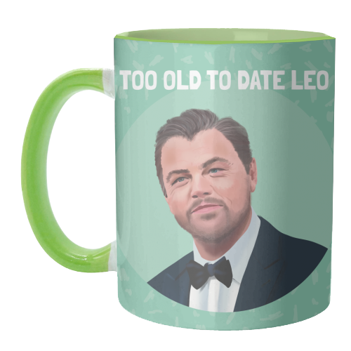 Too Old to Date Leo - unique mug by AbiGoLucky