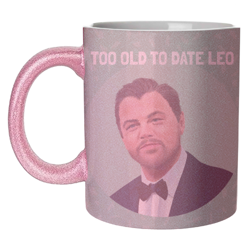 Too Old to Date Leo - unique mug by AbiGoLucky