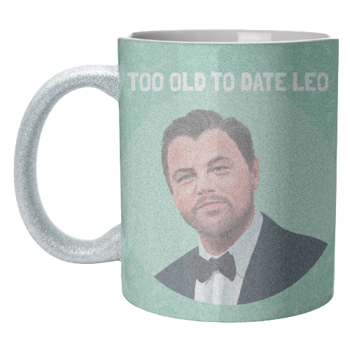 Too Old to Date Leo - unique mug by AbiGoLucky