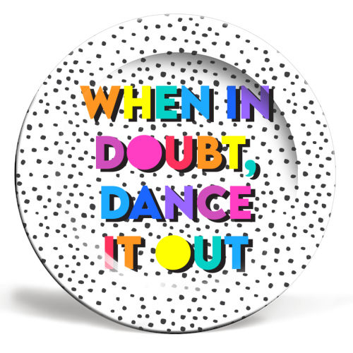 When In Doubt Dance It Out - ceramic dinner plate by Colour Pop Prints