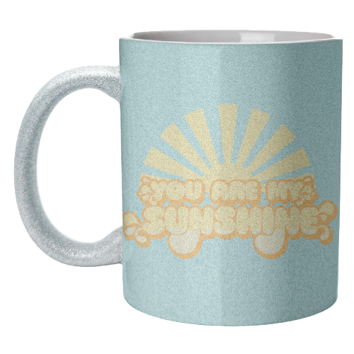 YOU ARE MY SUNSHINE - unique mug by Giddy Kipper