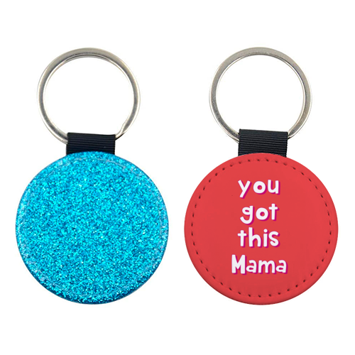 You Got This Mama - keyring by Laura Lonsdale