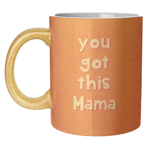 You Got This Mama - unique mug by Laura Lonsdale