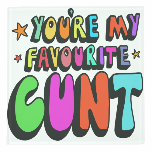 you're my favourite c*nt - personalised beer coaster by PixieDrew