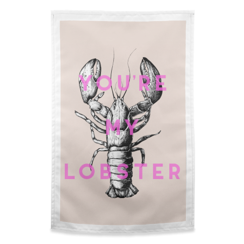 You're My Lobster - funny tea towel by The 13 Prints